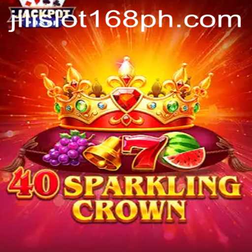 Exploring 40SparklingCrown: Your Guide to Jili Slot 168's Latest Game